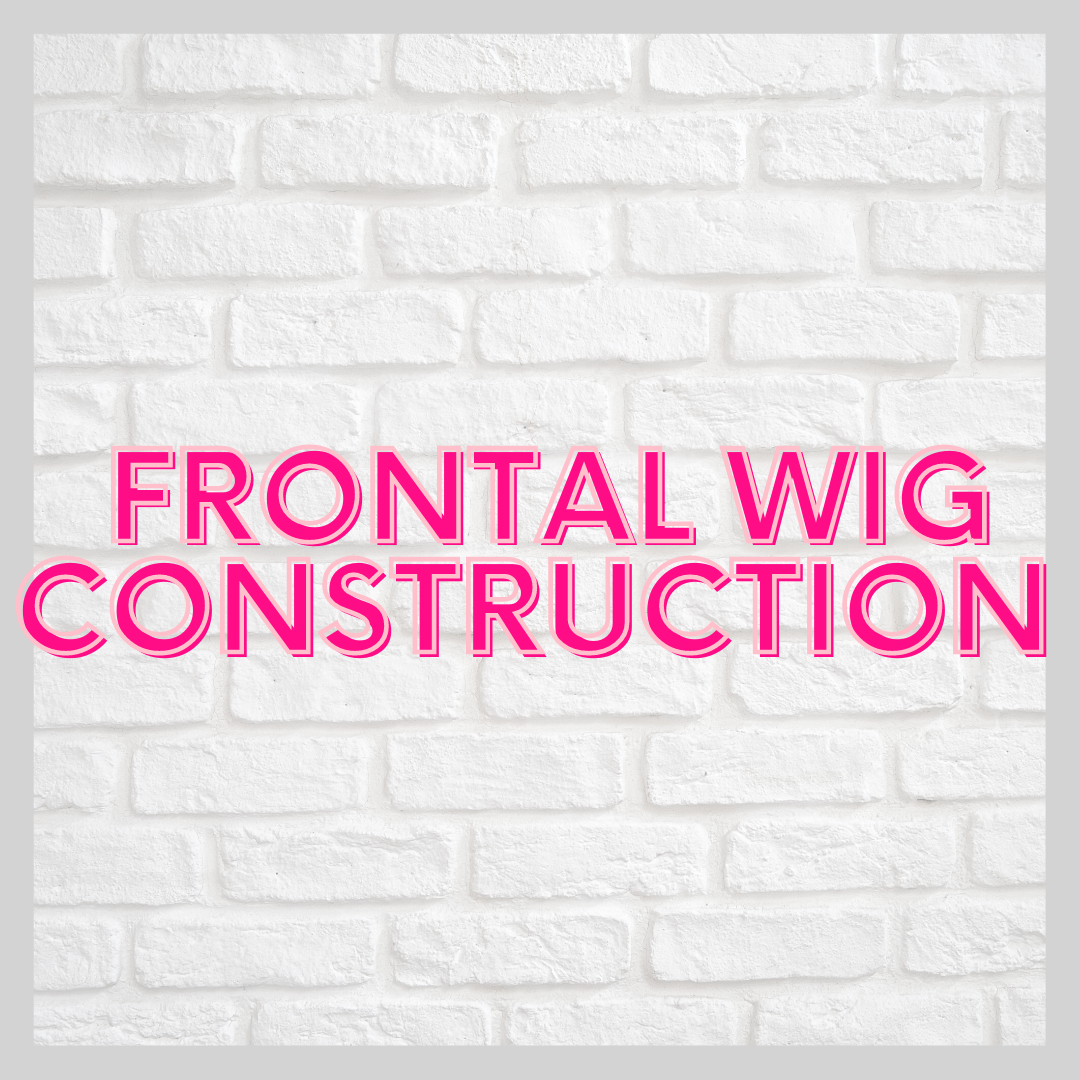 Frontal Wig Construction